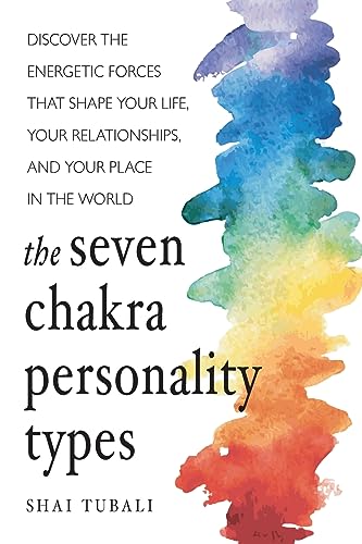 Seven Chakra Personality Types: Discover the Energetic Forces That Shape Your Life, Your Relationships, and Your Place in the World (Chakra Healing) von Mango Media Inc